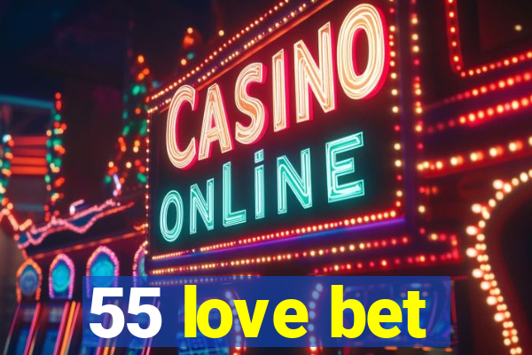 55 love bet